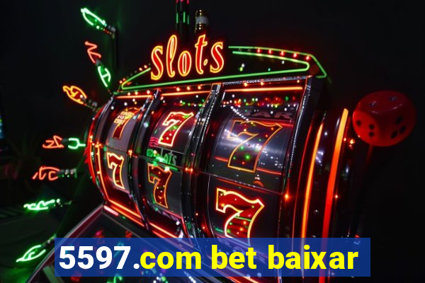 5597.com bet baixar